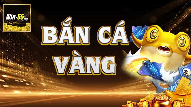 Bắn Cá Vàng